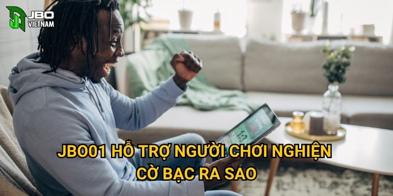 JBO01 hỗ trợ người chơi nghiện cờ bạc ra sao?
