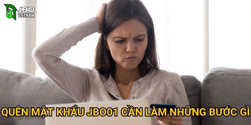 Quên mật khẩu JBO01 cần làm những bước gì?