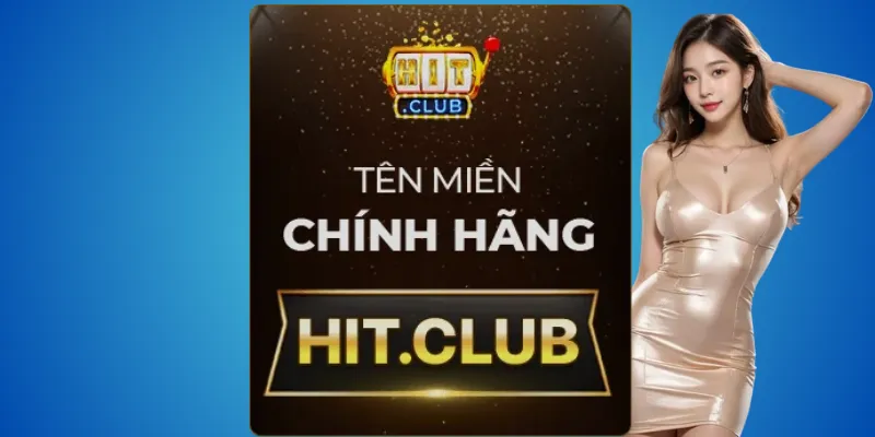 Cách phân biệt Hitclub thật – chỉ có hit.club đáng tin 3 Cách chơi an toàn